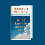 Utopien: Cover des Buches „Alles könnte anders sein“ von Harald Welzer. – In: Prinzip Apfelbaum. Magazin über das, was bleibt. Foto: S. Fischer Verlage